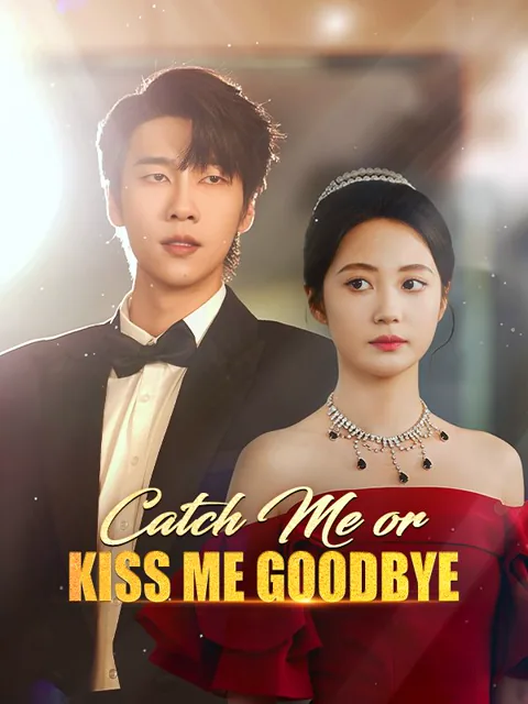 Catch Me or Kiss Me Goodbye