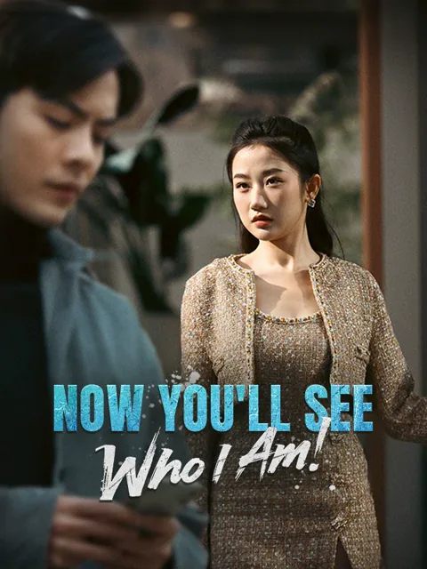 Now You'll See Who I Am