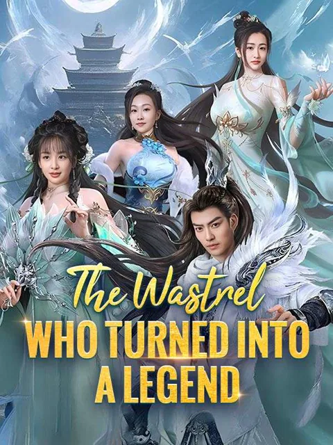 The Wastrel Who Turned Into A Legend