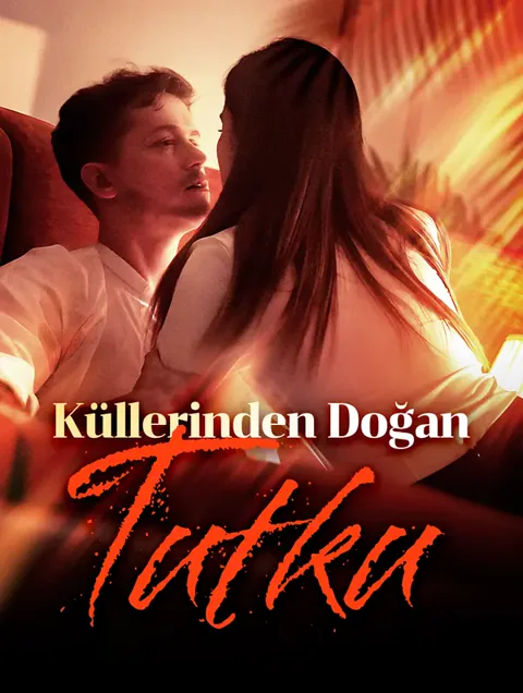 Küllerinden Doğan Tutku