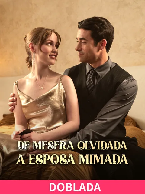 De mesera olvidada a esposa mimada (DOBLADA)