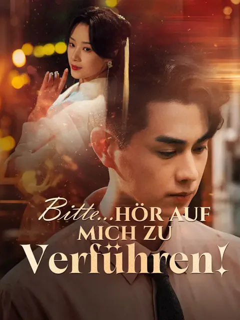 Bitte...hör auf, mich zu verführen!