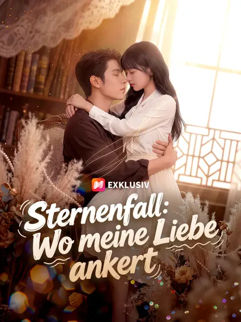 Sternenfall：Wo meine Liebe ankert