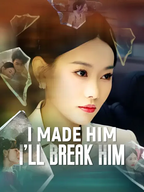 I Made Him, I’ll Break Him