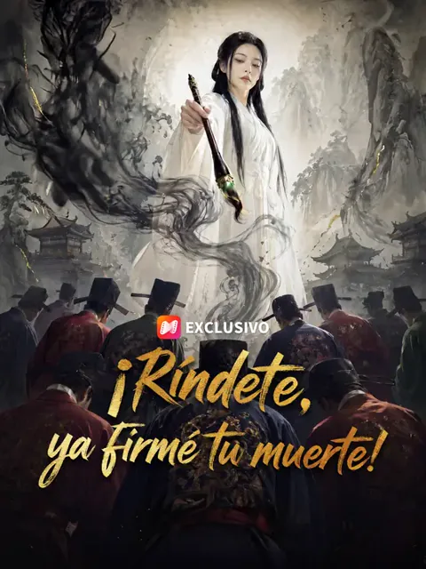 ¡Ríndete, ya firmé tu muerte!