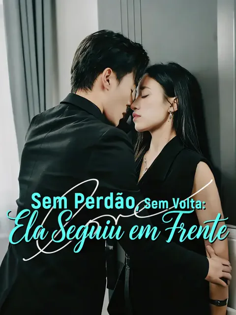 Sem Perdão, Sem Volta: Ela Seguiu em Frente