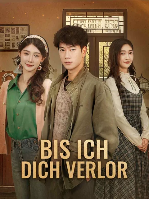 Bis ich dich verlor