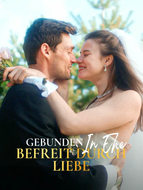 Gebunden in Ehe, Befreit durch Liebe