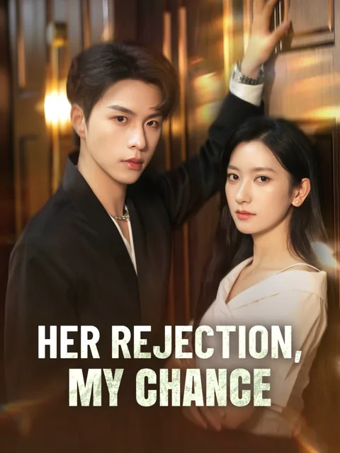 Her Rejection, My Chance