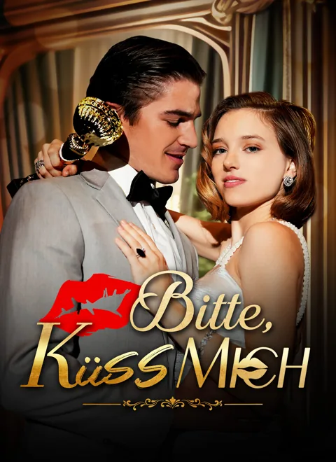 Bitte, küss mich