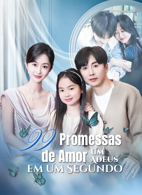 [Dublado]99 Promessas de Amor, Um Adeus em Um Segundo