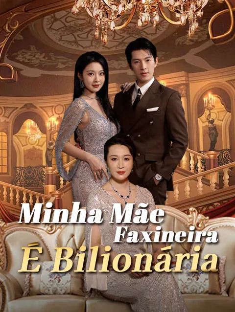 Minha Mãe Faxineira É Bilionária