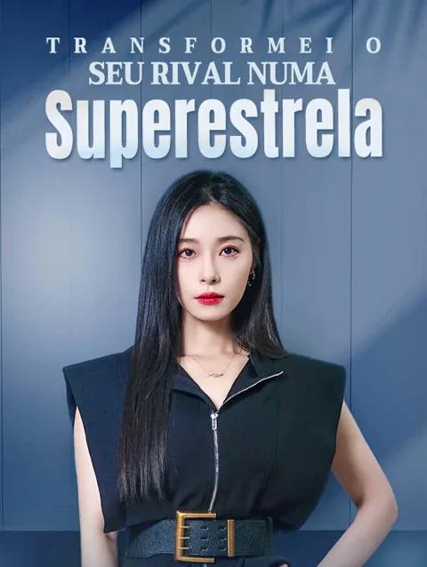 Transformei o Seu Rival Numa Superestrela