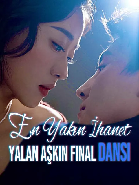 En yakın i̇hanet Yalan aşkın Final dansı