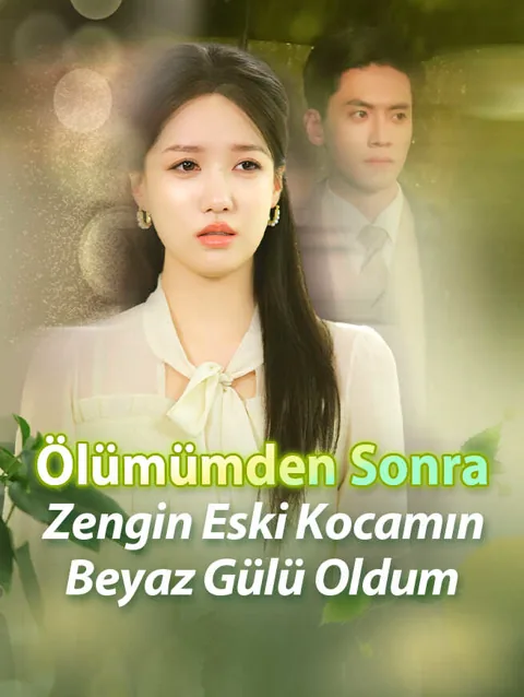 ölümümden Sonra Zengin Eski kocamın Beyaz gülü Oldum