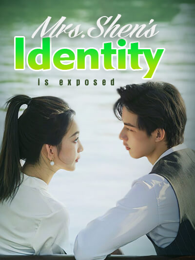 Mrs.Shen's identity is exposed.